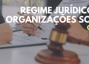 Regime Jur&iacute;dico das Organiza&ccedil;&otilde;es Sociais | 2026