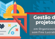 Gestão de Projetos em Organizações sem Fins Lucrativos