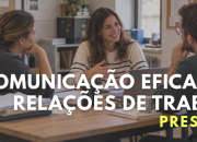 Comunica&ccedil;&atilde;o Eficaz nas Rela&ccedil;&otilde;es de Trabalho | 2026