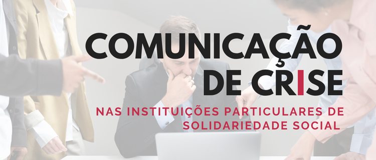 COMUNICAÇÃO DE CRISE NAS IPSS [2025-2º Edição]