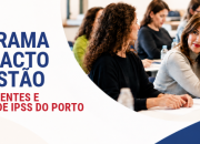 Programa Compacto de Gest&atilde;o para Dirigentes e T&eacute;cnicos  de Institui&ccedil;&otilde;es de Solidariedade  Social do Distrito do Porto | 2026