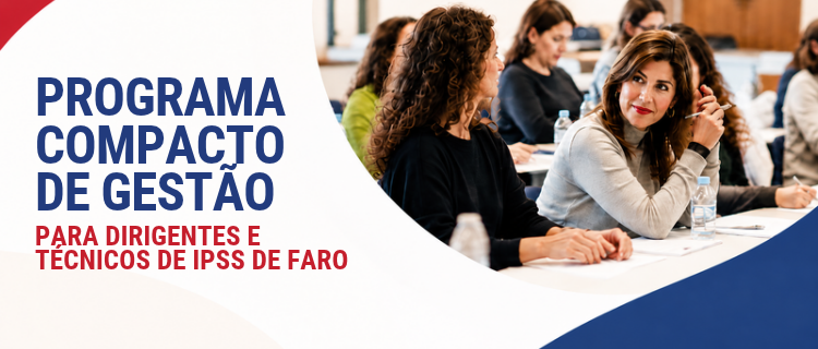 Programa Compacto de Gest&atilde;o para Dirigentes e T&eacute;cnicos  de Institui&ccedil;&otilde;es de Solidariedade  Social do Distrito de Faro| 2026