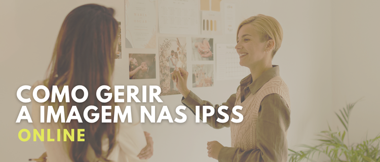 Como Gerir a Imagem nas IPSS | 2ª Edição | 2025